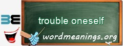 WordMeaning blackboard for trouble oneself